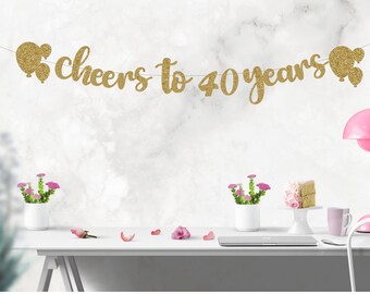 Cheers to 40 Years Banner, 40th Birthday Banner, 40th Birthday, 40th anniversary banners