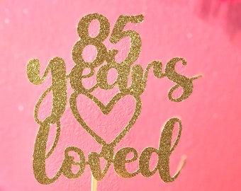 85 Years Loved Cake topper, 85th Birthday Cake Topper, Cake Topper, Glitter Cake Topper, 85th Birthday Decorations, 85th Birthday