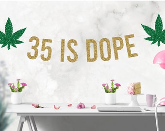 35 Is Dope Banner, Marijuana Banner, 35th Birthday Decorations, 35th Birthday Banner