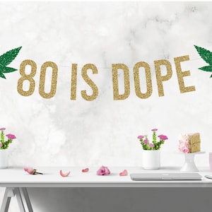 80 Is Dope Banner, 80th Birthday Decorations, 80th Birthday Banner, Marijuana Banner