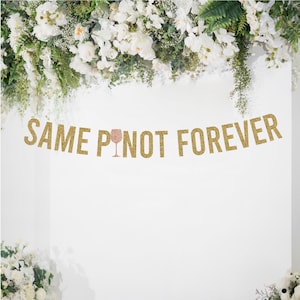 May include: Gold glitter banner with the text "Same Pinot Forever" and a pink wine glass icon.