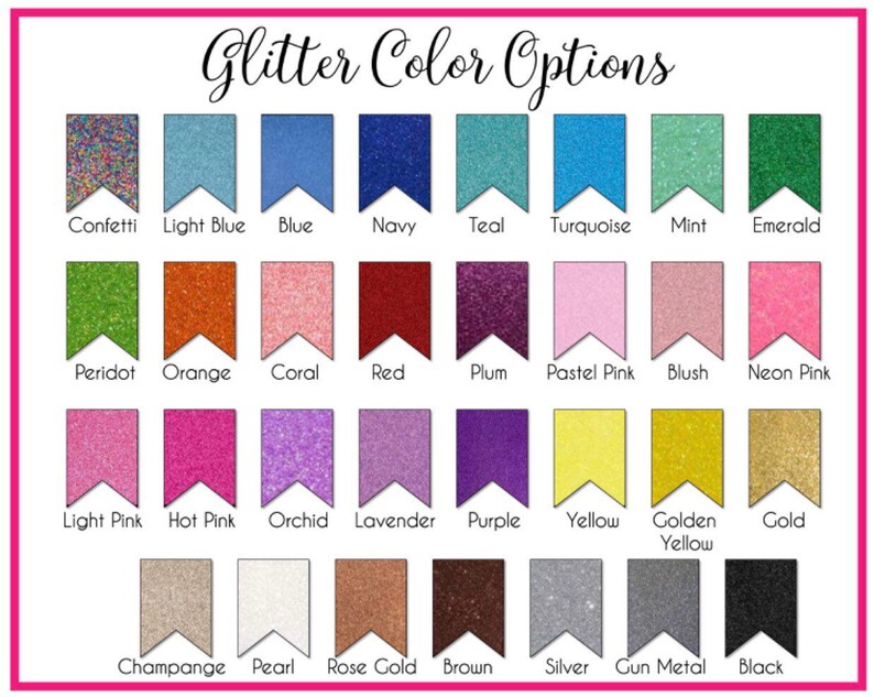 May include: A chart showing 36 different glitter colors. The colors are arranged in four rows of nine colors each. The colors include confetti, light blue, blue, navy, teal, turquoise, mint, emerald, peridot, orange, coral, red, plum, pastel pink, blush, neon pink, light pink, hot pink, orchid, lavender, purple, yellow, golden yellow, gold, champagne, pearl, rose gold, brown, silver, gun metal, and black.