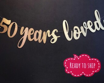50 Years Loved Glitter Banner, 50th Birthday Decorations