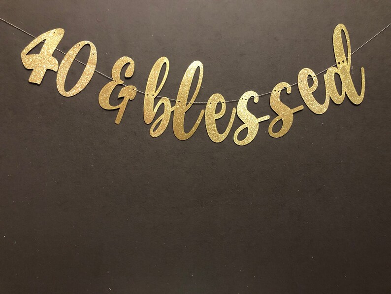 40 &amp; Blessed BANNER 40th Birthday Banner Birthday Banners | Etsy
