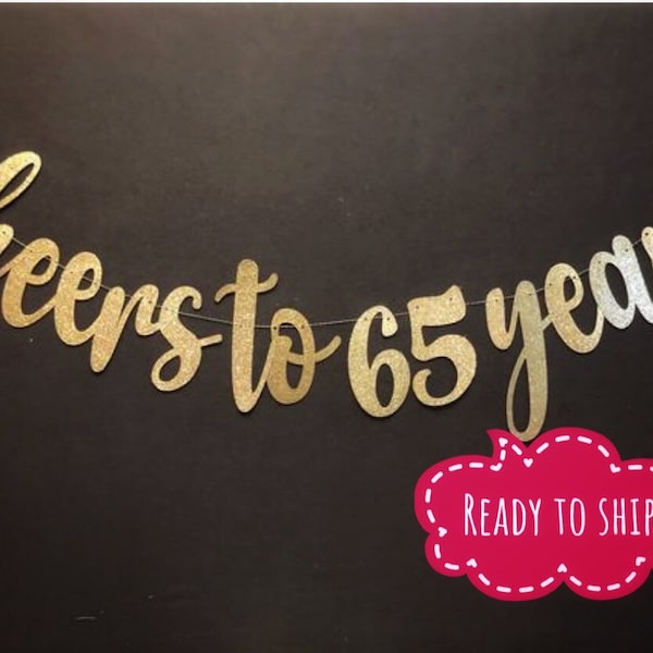 Cheers to 65 Years Banner, 65th  Birthday Party, 65th Anniversary, 65th Birthday Sign, 65th Birthday