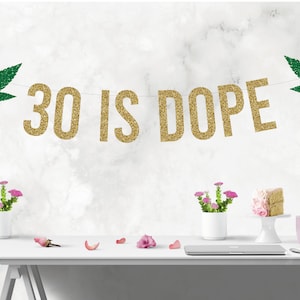 30 Is Dope Banner, 30th Birthday Banner, Marijuana Banner, 30th Birthday Decoration