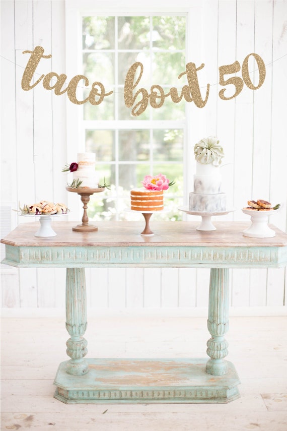 Taco bout 50 Banner, 50th Birthday Banner, 50th Birthday Decorations, 50th Anniversary