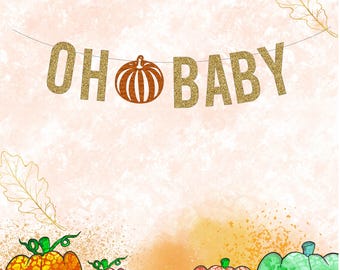 Oh Baby Banner,Little Pumpkin, Lil Pumpkin,  Fall Baby Shower Banner,  Baby Shower Decor, Oh baby Gold Glitter banners