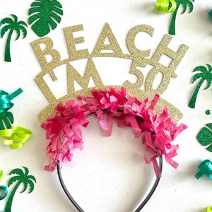 50th Birthday Headband, Beach I’m 50 Headband, 50th Birthday Party Crown, 50th Birthday Party Decorations. Beach I’m 50 Headband