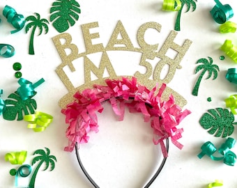 50th Birthday Headband, Beach I’m 50 Headband, 50th Birthday Party Crown, 50th Birthday Party Decorations. Beach I’m 50 Headband