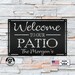 Custom Welcome to Our Patio Sign, Personalized Outdoor Sign 