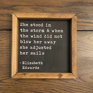 She stood in the storm...-Elizabeth Edwards quote