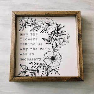 May the flowers remind us why the rain was so necessary