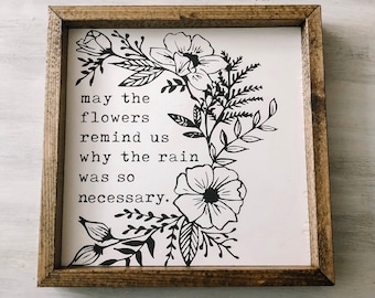 May the flowers remind us why the rain was so necessary