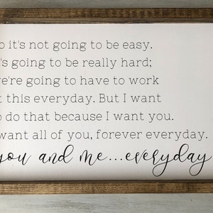 The Notebook quote- So it’s not going to be easy..you and me everyday