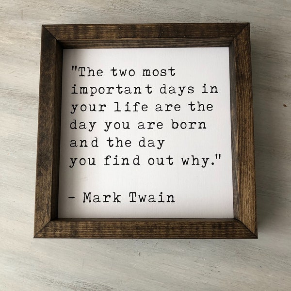 The two most important days in your life - Mark Twain