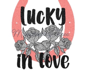 Lucky In Love, PNG file, png, valentines, sublimation, tshirt design, sub file, digital design