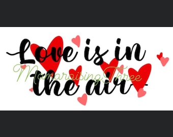 Love is in the air~ hearts, Sublimation, PNG FILE, Digital Download, Valentines, Love