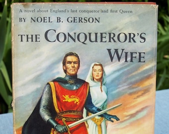 The Conqueror's Wife by Noel B. Gerson 1957 HC w DJ - England's Last Conqueror and First Queen