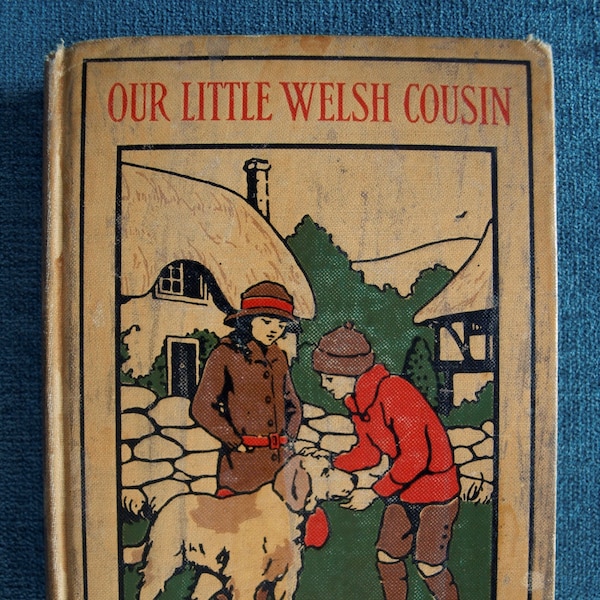 Our Little Welsh Cousin by Gwladys M. Morgan illustrated by Thelma Gooch 1924 HC Young Adult Novel - Rare