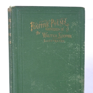 Fugitive Poems Gathered In.  A Collection of Poems by Walter Kieffer - 1st Ed. - Lancaster, PA: Pub. by the Author, 1872 - HC, no DJ - Good+