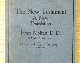 The New Testament: A New Translation by James Moffatt, D.D.