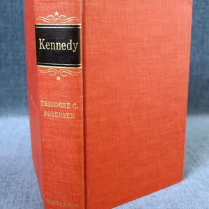 Kennedy by Theodore C. Sorenson - Published by Harper & Row, Copyright 1965 - First Edition - Fine/VG+; No Dust Jacket - US History