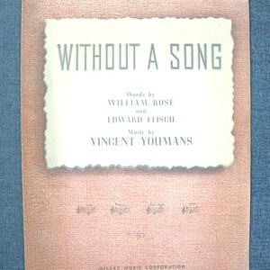 Without a Song Vintage Sheet Music for Piano, Words / Music by W. Rose, E. Eliscu & V. Youmans C. 1929 - Very Good