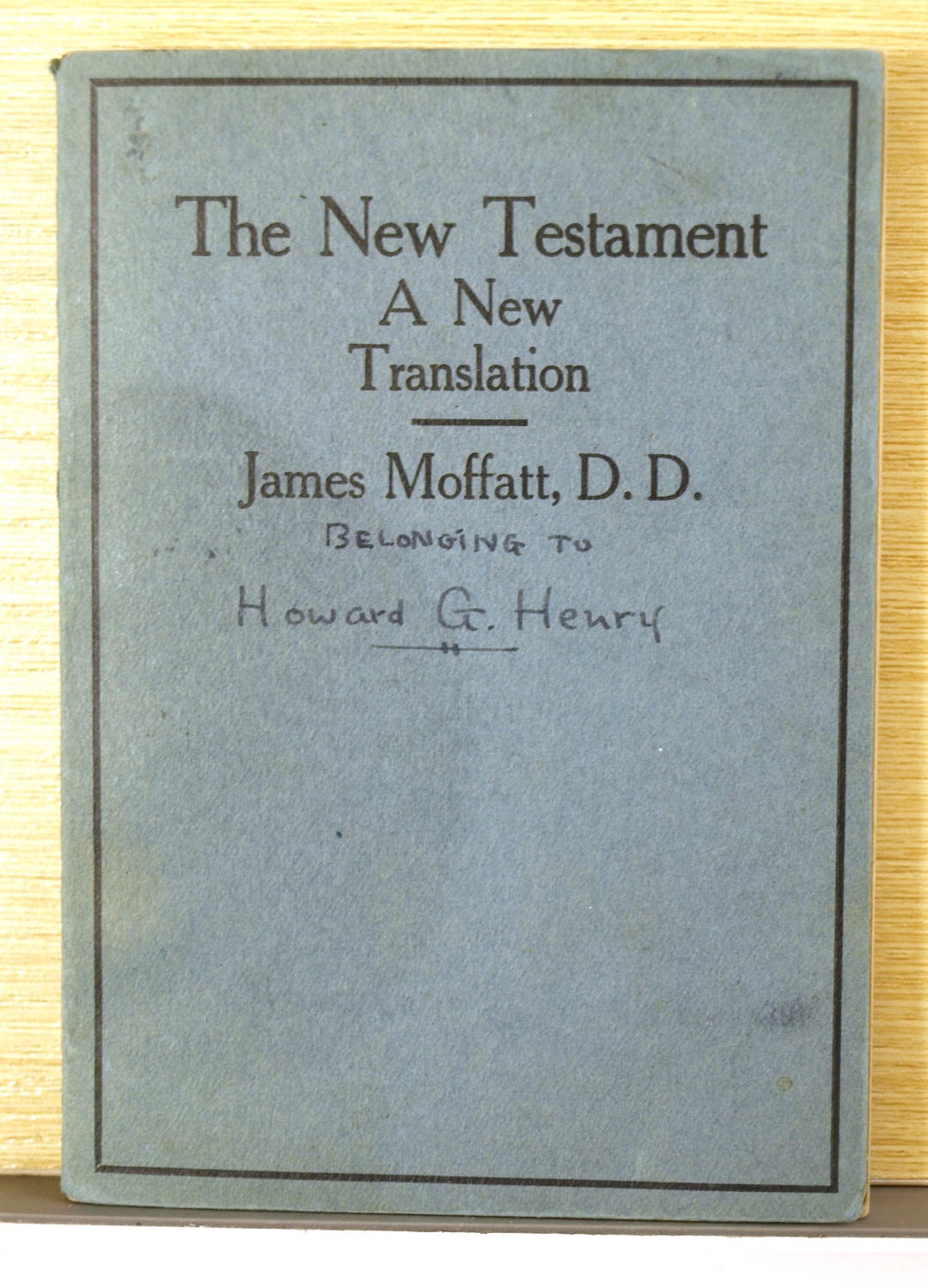 The New Testament: A New Translation by James Moffatt, D.D. - Richard R ...