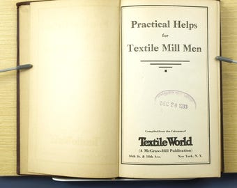Practical Helps for Textile Mill Men compiled from the Columns of "Textile World" - A McGraw-Hill Pub. - Pub. by McGraw-Hill, 1930 - HC