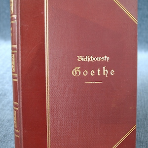 Goethe Sein Leben und feine Werke von Dr. Albert Bielschowsky - Munchen 1904 - Hardcover Book in Near Fine Condition; No Dust Jacket