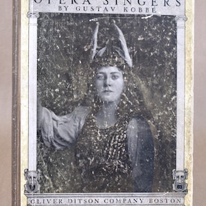 Antiquarisches Buch, &quot;Opera Singers&quot; von Gustav Kobbe - Herausgegeben von Oliver Ditson Co, C. 1904 - Großformatige Hardcover, befriedigender Zustand