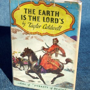 The Earth is the Lord&#39;s by Taylor Caldwell 1941 HC w DJ - Author of &quot;Dynasty of Death&quot;
