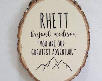 Personalized Wood Slice Sign, Mountain Nursery Decor, Baby Name Gift, You Are Our Greatest Adventure
