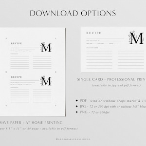 May include: Printable recipe card template with a floral monogram "M" in black and white. The card has lines for writing down the recipe title, ingredients, and instructions. The text "SAVE PAPER - AT HOME PRINTING (multiples per 8.5" x 11" or A4 page - available in pdf format)" is at the bottom of the card. The text "SINGLE CARD - PROFESSIONAL PRINTING (available in jpg and pdf format)" is at the bottom of the card. The text "PDF - with or without crops marks & 1/8" bleed", "JPG - 72 or 300 dpi with or without 1/8" bleed", and "PNG - 72 or 300dpi" is at the bottom of the card.