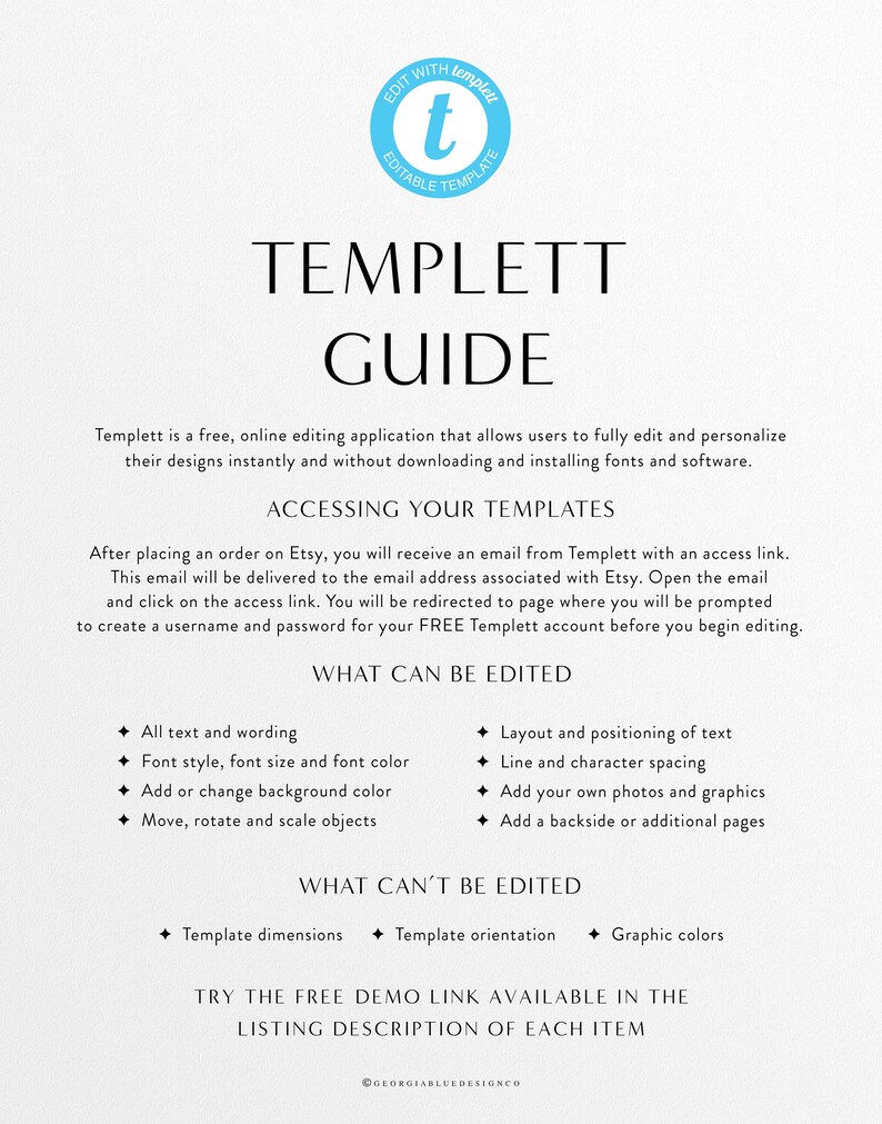 May include: A guide for using Templett, a free online editing application that allows users to personalize designs instantly. The guide explains how to access templates, what can be edited, and what cannot be edited. It also mentions that a free demo link is available in the listing description of each item.