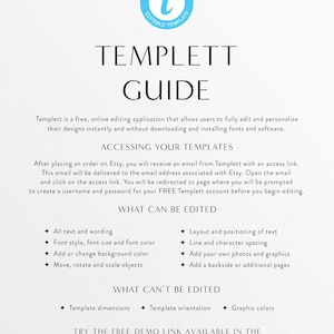 May include: A guide for using Templett, a free online editing application. The guide explains how to access templates, what can be edited, and what can't be edited. It also includes a link to a free demo.