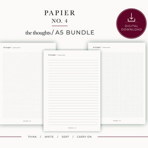 May include: A digital download bundle titled PAPIER NO. 4 the thoughts / A5 BUNDLE, featuring three white A5 paper templates with black text. One template has horizontal lines, while the other two feature dot grid patterns. The text reads THINK / WRITE / SORT / CARRY ON.