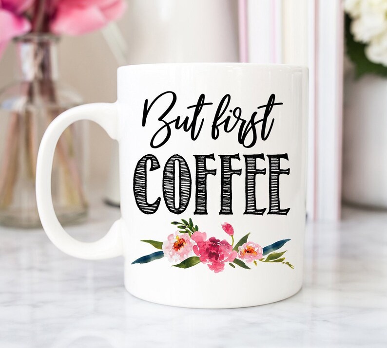 But First Coffee Mug Coffee Lovers Mug Coffee Lovers Gift Etsy