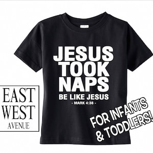 JESUS TOOK NAPS Be Like Jesus Mark 4:38 Kids T-Shirt Christian Clothing, Jesus, God, Christian Apparel,Faith, Infants, Toddlers,Babies, 2018