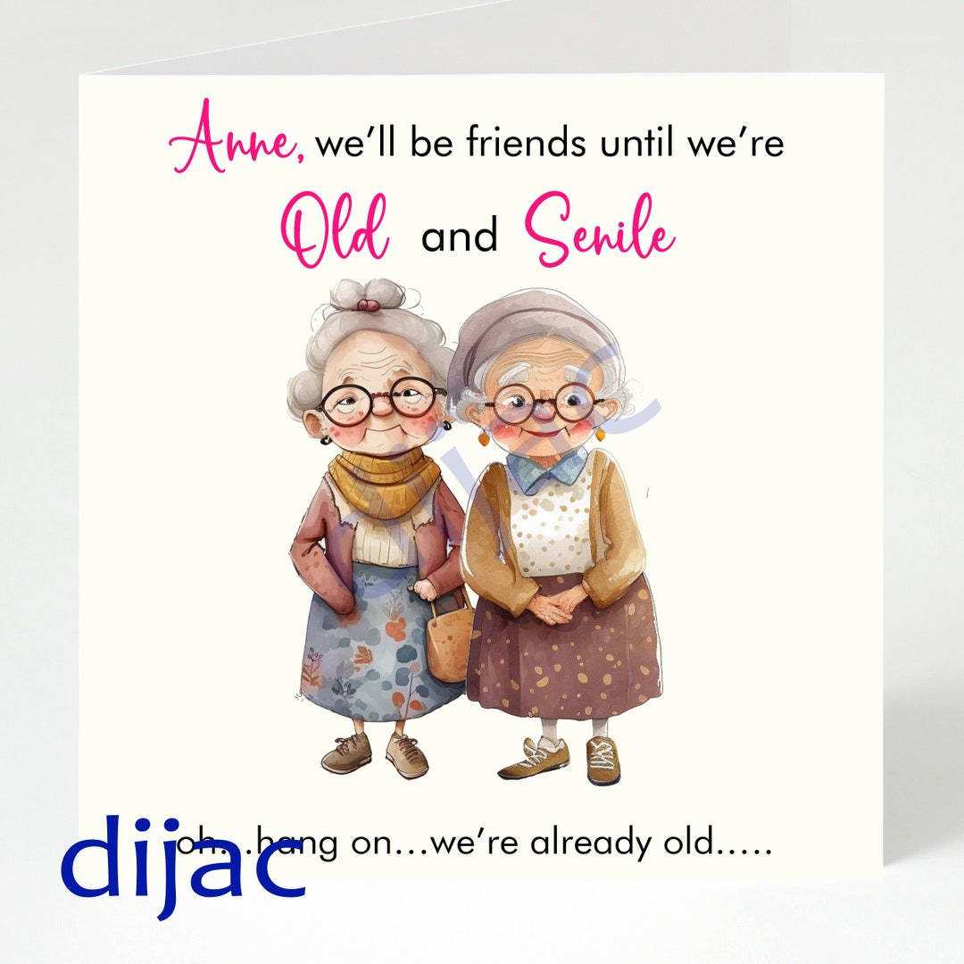 Personalised Old Friends Birthday Card Female Friends Senile Friends 