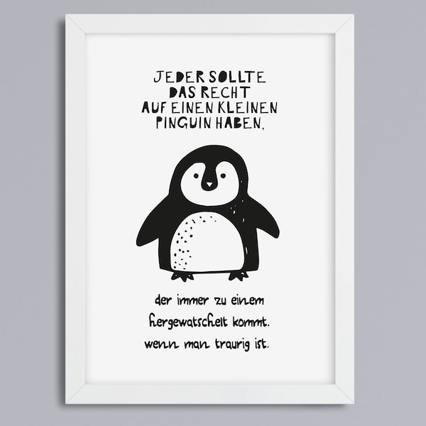 Recht auf Pinguin Kunstdruck mit Spruch lustige Geschenkidee optional mit Rahmen