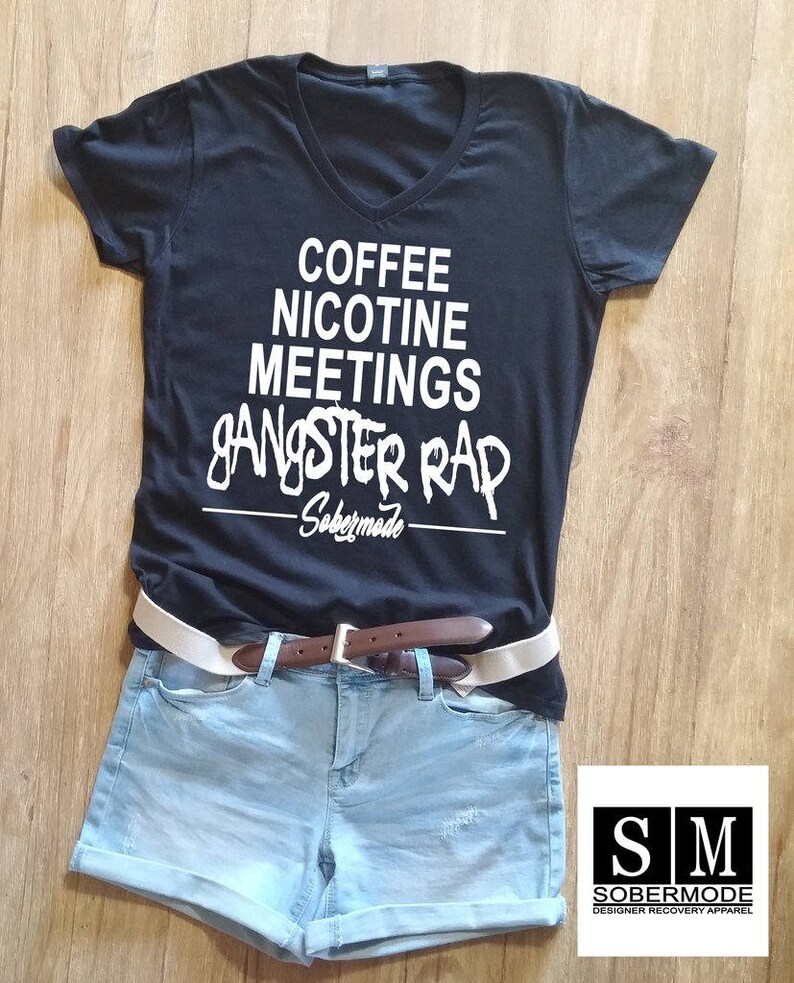 Coffee Nicotine Meetings GANGSTER Rap..sobriety Apparel Etsy