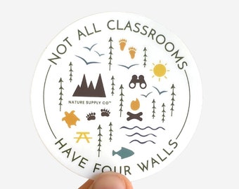 Not All Classrooms Have Four Walls Sticker, Homeschool, Vinyl Stickers, Nature Lover Sticker, Laptop Sticker, Water Bottle Stickers