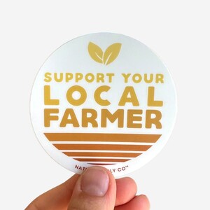 Support Your Local Farmer Sticker, Warm, Water Bottle Stickers, Small Farms Sticker, Waterproof Sticker, Farmers Market Sticker, Local Farms
