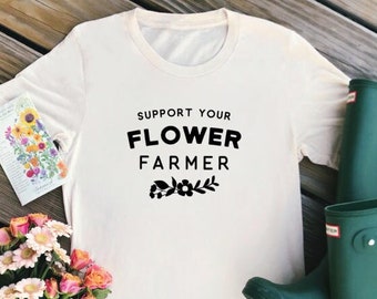 Shirt for Flower Farmer, Gift for Flower Farmer, Local Flower Womens Tee, Farm Tshirt, Womens Flower Tee, Small Farmer Tshirt, Slow Flowers
