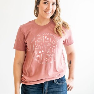 Outdoor Tee, Outdoorsy Shirt for Women, Gift for Nature Lover, Nature Shirt, Nature Graphic Tshirt, Not All Classrooms Have Four Walls Shirt Mauve