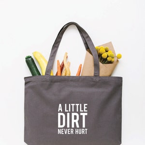 A Little Dirt Never Hurt Tote Bag, Choose Size and Color Medium Grey