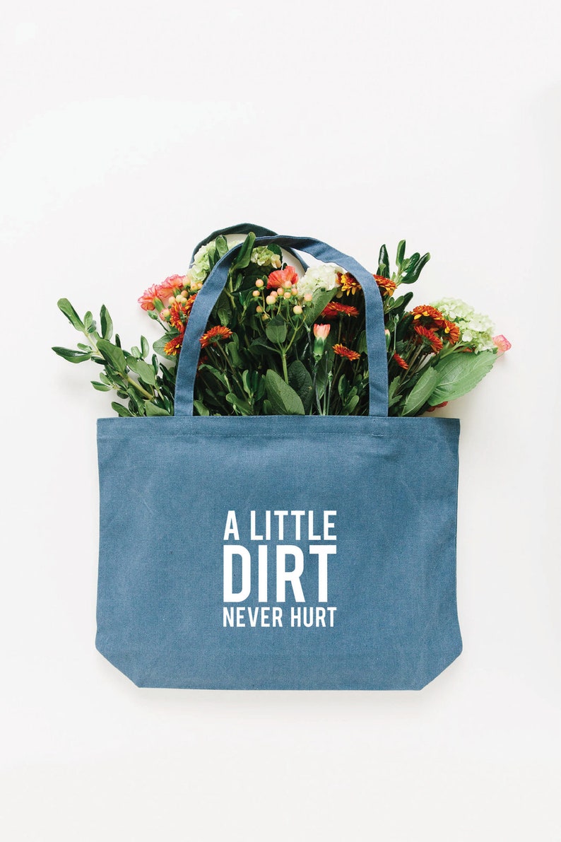 A Little Dirt Never Hurt Tote Bag, Choose Size and Color Medium Blue