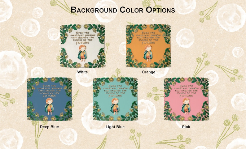 May include: Five different background color options for a printable quote card. The quote reads "Even the smallest person can change the course of the future". The colors are white, orange, deep blue, light blue, and pink.